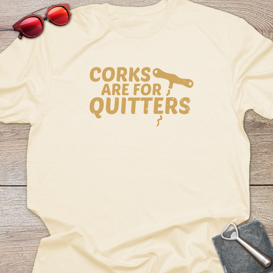 Corks Are For Quitters