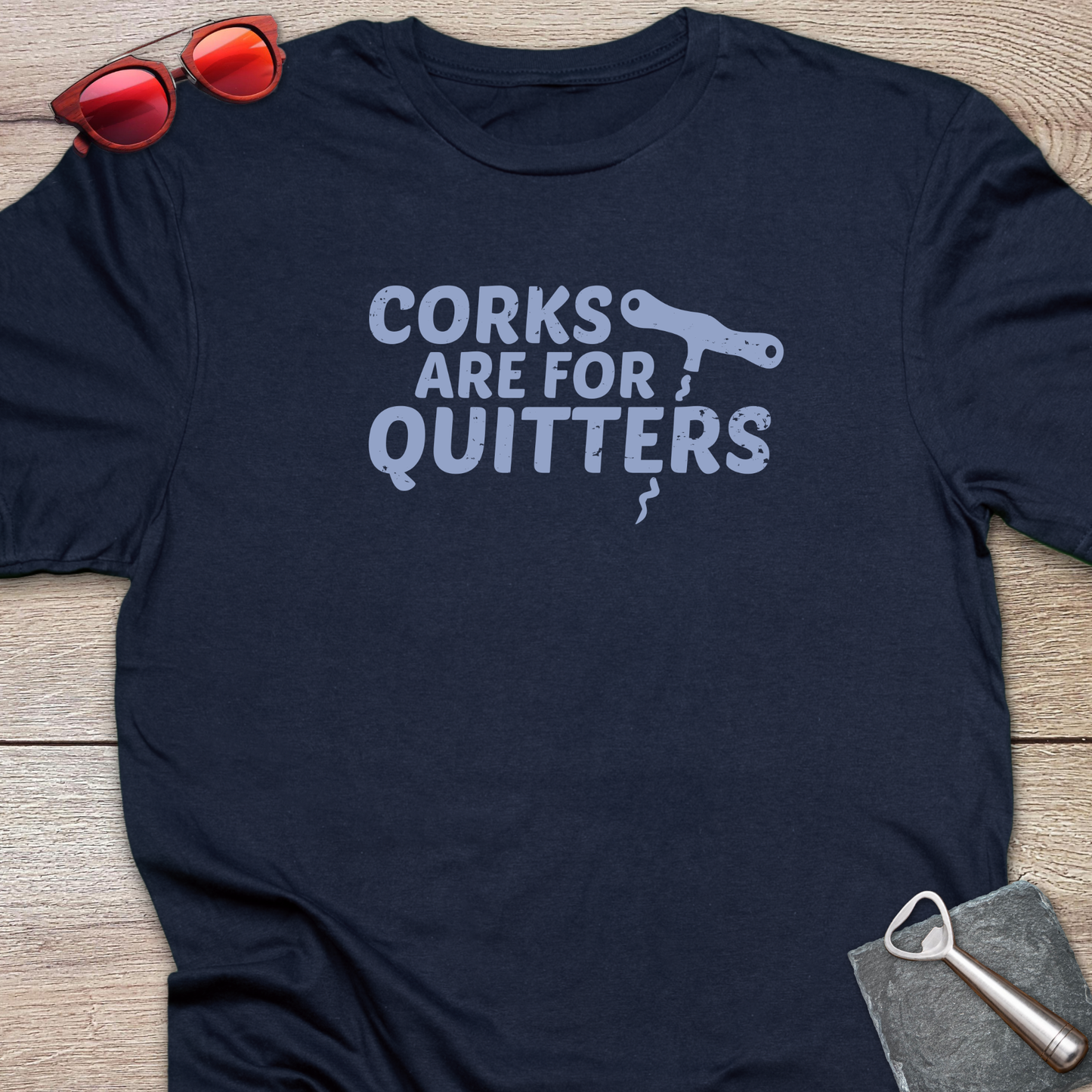Corks Are For Quitters